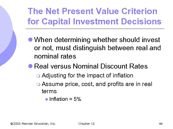 The Net Present Value Criterion for Capital Investment Decisions l When determining whether should