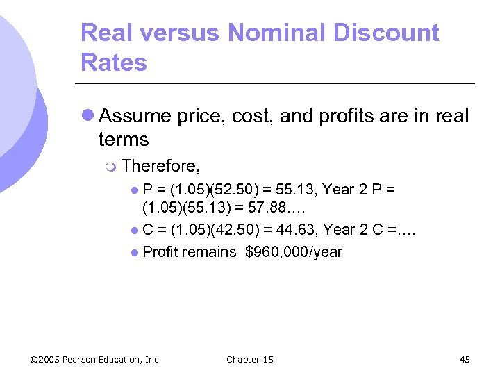 Real versus Nominal Discount Rates l Assume price, cost, and profits are in real