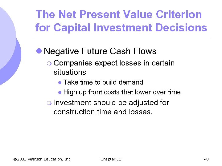 The Net Present Value Criterion for Capital Investment Decisions l Negative Future Cash Flows