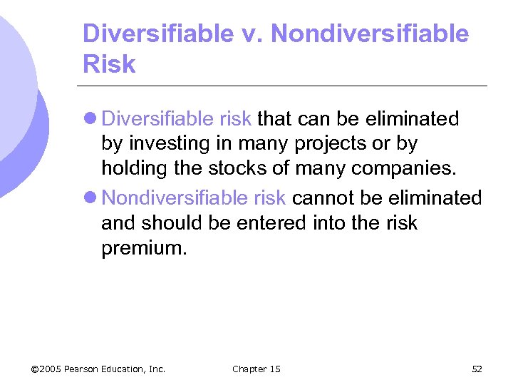 Diversifiable v. Nondiversifiable Risk l Diversifiable risk that can be eliminated by investing in