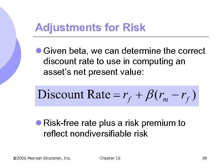 Adjustments for Risk l Given beta, we can determine the correct discount rate to