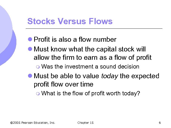 Stocks Versus Flows l Profit is also a flow number l Must know what