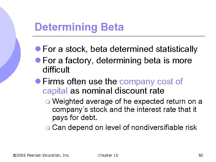 Determining Beta l For a stock, beta determined statistically l For a factory, determining