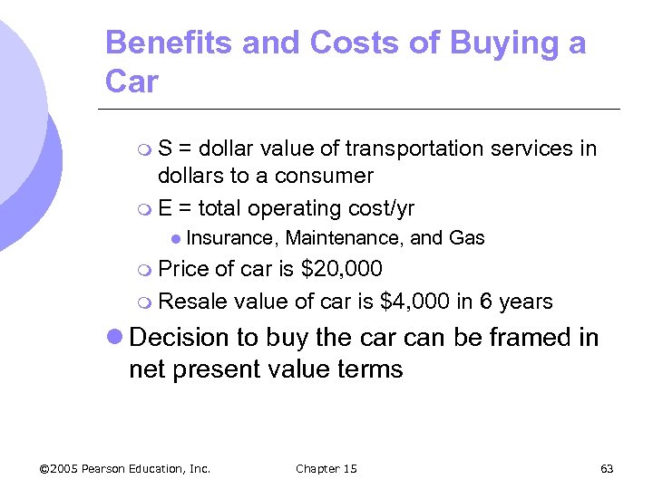 Benefits and Costs of Buying a Car m. S = dollar value of transportation