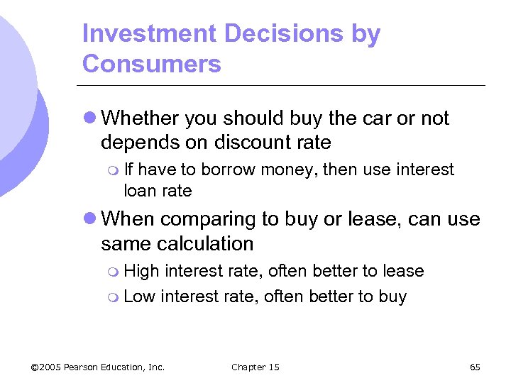 Investment Decisions by Consumers l Whether you should buy the car or not depends