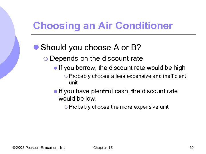 Choosing an Air Conditioner l Should you choose A or B? m Depends l