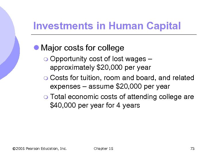 Investments in Human Capital l Major costs for college m Opportunity cost of lost