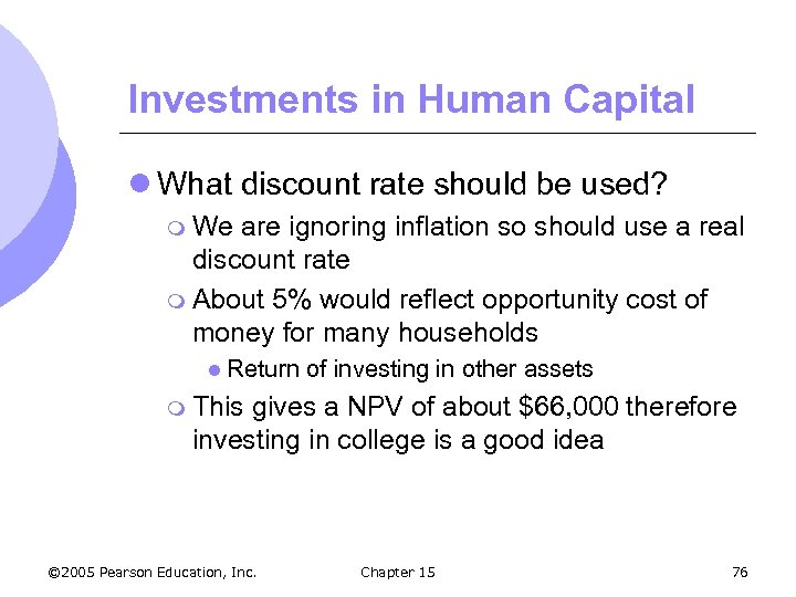 Investments in Human Capital l What discount rate should be used? m We are