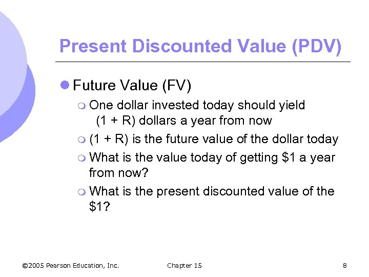 Present Discounted Value (PDV) l Future Value (FV) m One dollar invested today should