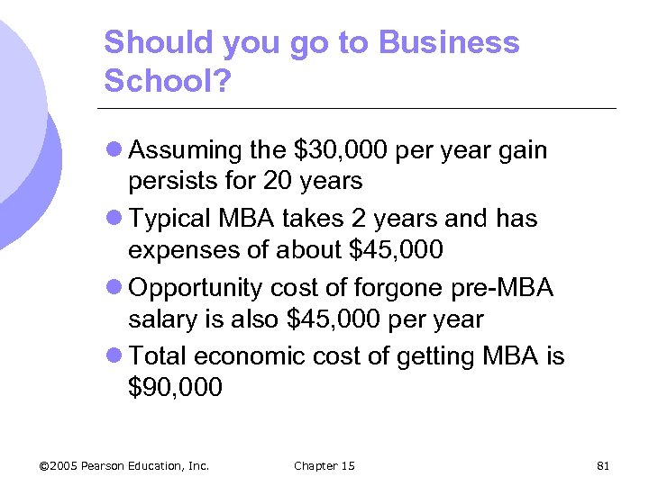 Should you go to Business School? l Assuming the $30, 000 per year gain