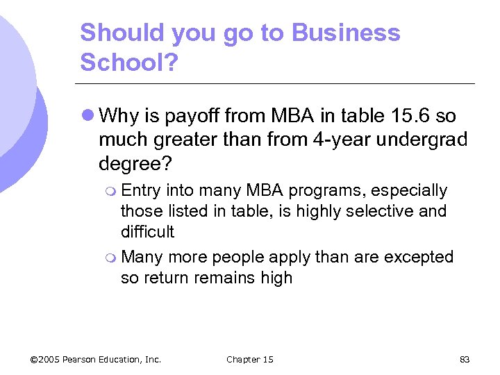 Should you go to Business School? l Why is payoff from MBA in table