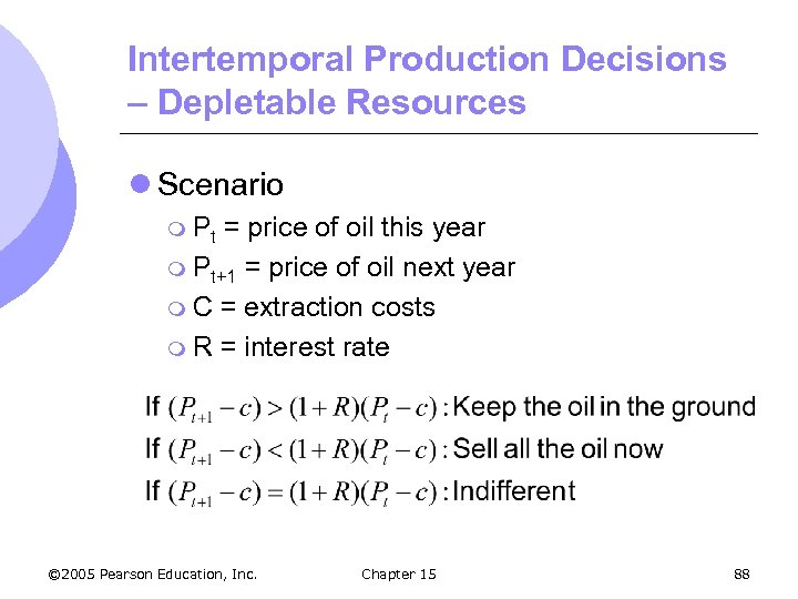 Intertemporal Production Decisions – Depletable Resources l Scenario m Pt = price of oil