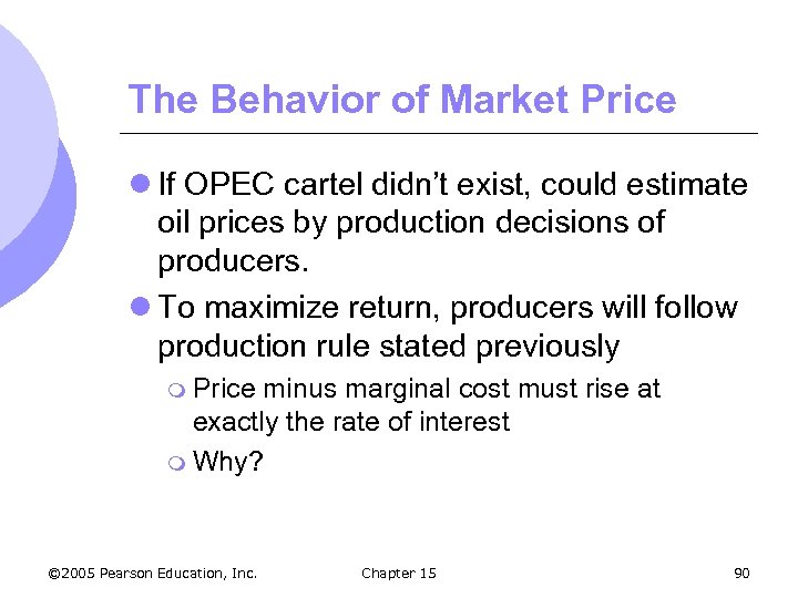 The Behavior of Market Price l If OPEC cartel didn’t exist, could estimate oil