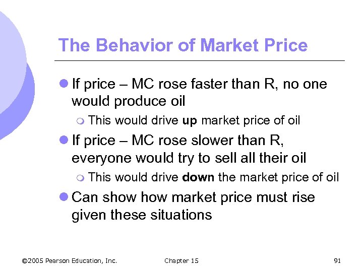 The Behavior of Market Price l If price – MC rose faster than R,