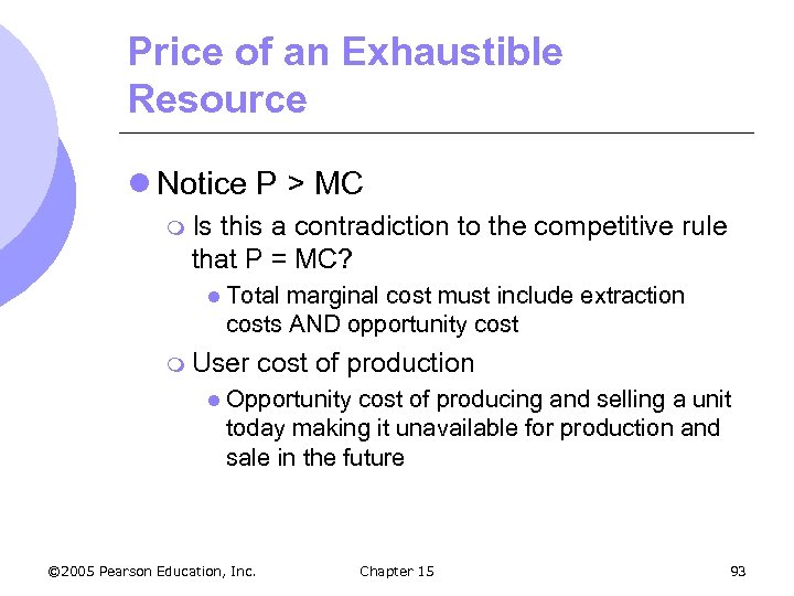 Price of an Exhaustible Resource l Notice P > MC m Is this a