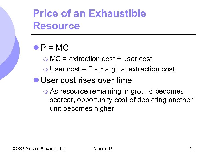 Price of an Exhaustible Resource l P = MC m MC = extraction cost