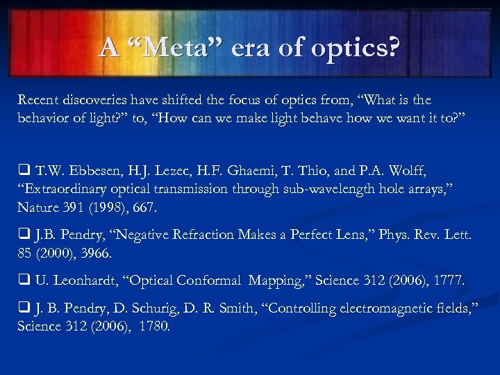 A “Meta” era of optics? Recent discoveries have shifted the focus of optics from,