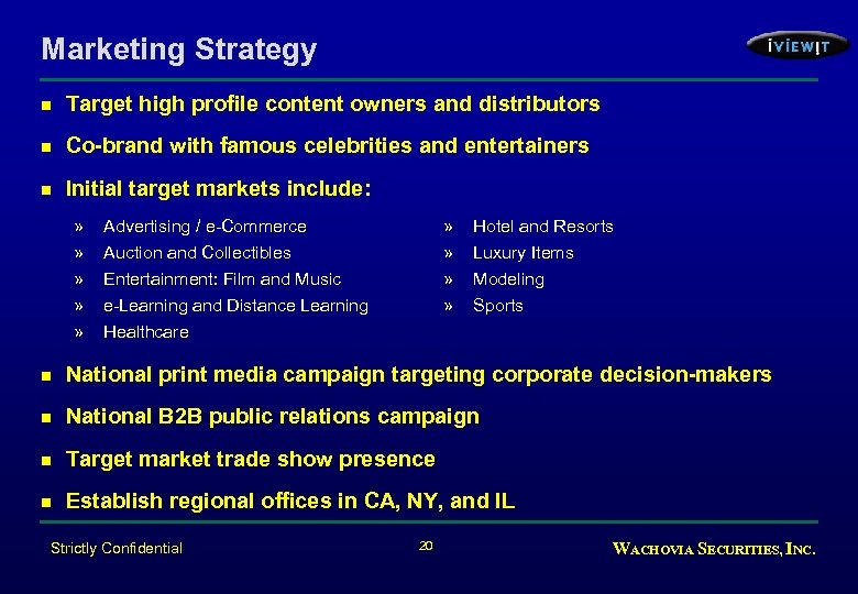 Marketing Strategy n Target high profile content owners and distributors n Co-brand with famous