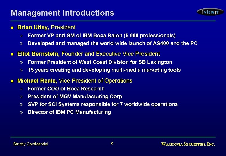 Management Introductions n Brian Utley, President » Former VP and GM of IBM Boca