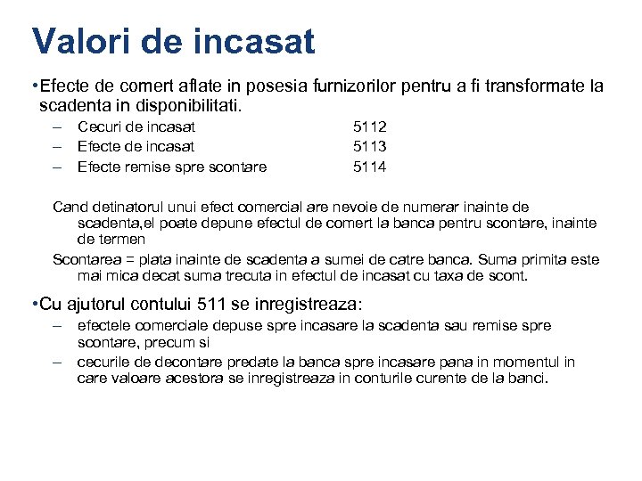 Valori de incasat • Efecte de comert aflate in posesia furnizorilor pentru a fi