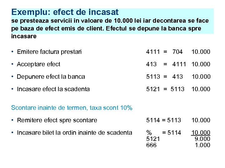 Exemplu: efect de incasat se presteaza servicii in valoare de 10. 000 lei iar