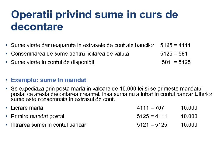 Operatii privind sume in curs de decontare • Sume virate dar neaparute in extrasele