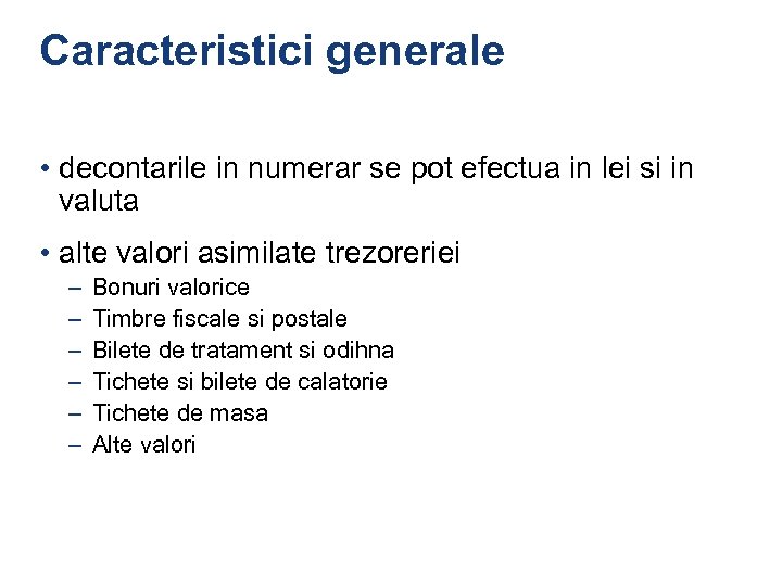 Caracteristici generale • decontarile in numerar se pot efectua in lei si in valuta