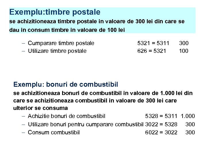 Exemplu: timbre postale se achizitioneaza timbre postale in valoare de 300 lei din care