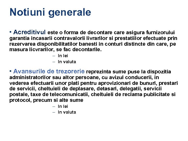 Notiuni generale • Acreditivul este o forma de decontare care asigura furnizorului garantia incasarii