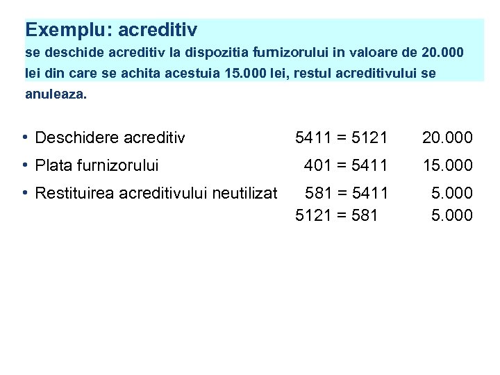 Exemplu: acreditiv se deschide acreditiv la dispozitia furnizorului in valoare de 20. 000 lei