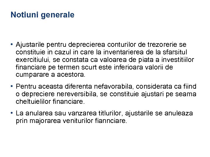 Notiuni generale • Ajustarile pentru deprecierea conturilor de trezorerie se constituie in cazul in