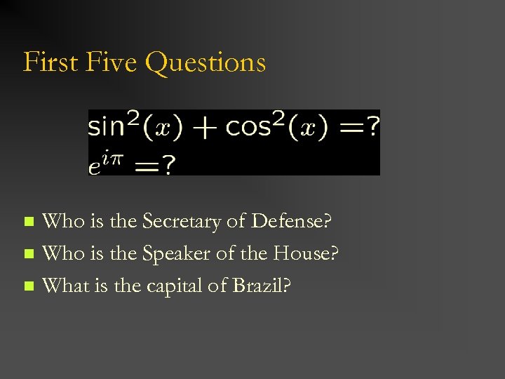 First Five Questions n n n Who is the Secretary of Defense? Who is