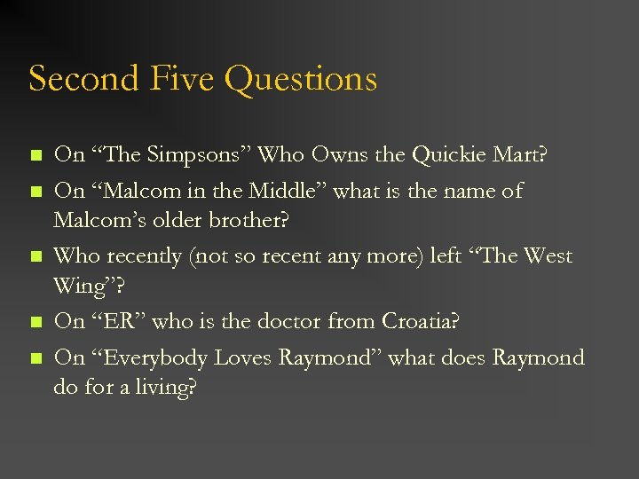 Second Five Questions n n n On “The Simpsons” Who Owns the Quickie Mart?