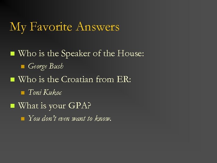 My Favorite Answers n Who is the Speaker of the House: n n Who