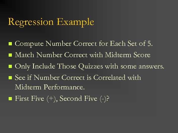 Regression Example n n n Compute Number Correct for Each Set of 5. Match