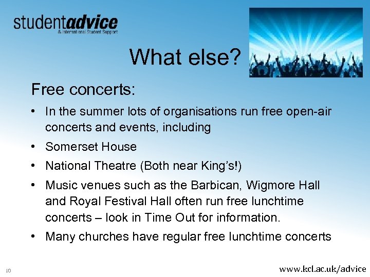 What else? Free concerts: • In the summer lots of organisations run free open-air