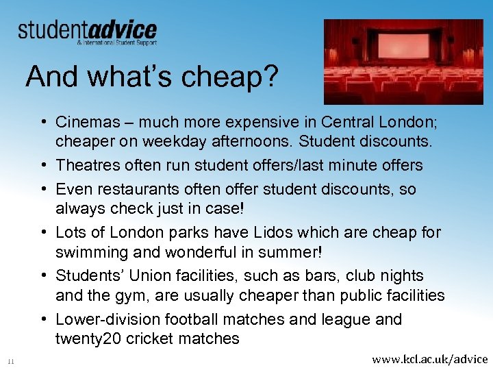 And what’s cheap? • Cinemas – much more expensive in Central London; cheaper on