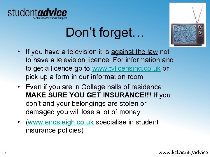 Don’t forget… • If you have a television it is against the law not