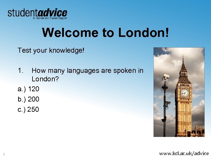 Welcome to London! Test your knowledge! 1. How many languages are spoken in London?
