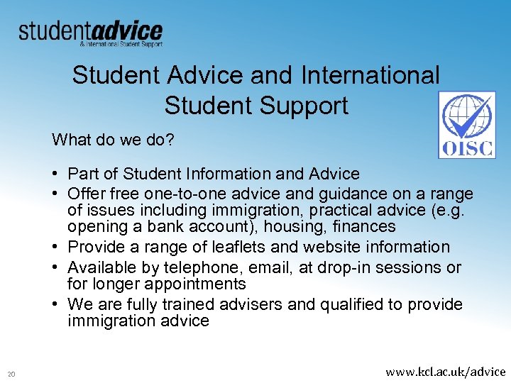 Student Advice and International Student Support What do we do? • Part of Student