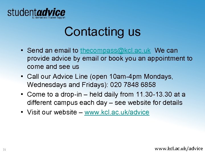 Contacting us • Send an email to thecompass@kcl. ac. uk We can provide advice