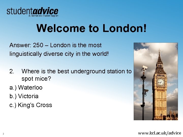 Welcome to London! Answer: 250 – London is the most linguistically diverse city in