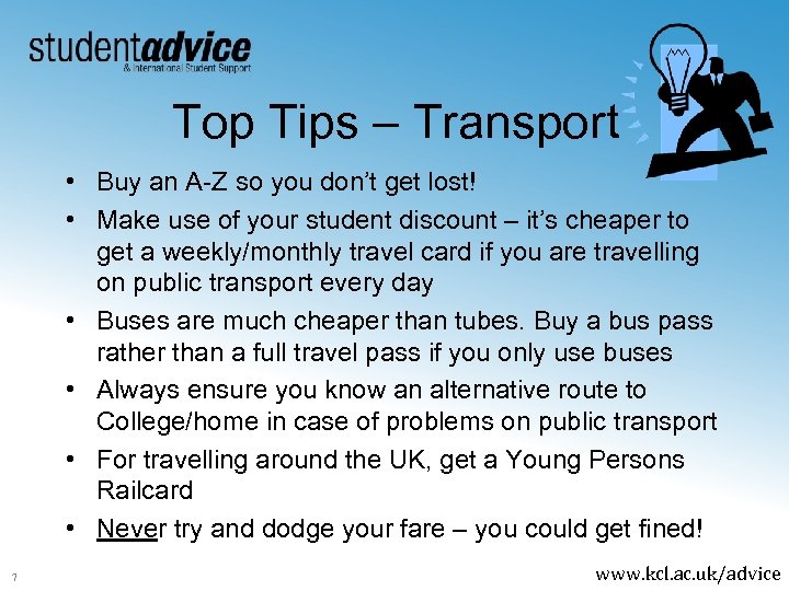 Top Tips – Transport • Buy an A-Z so you don’t get lost! •