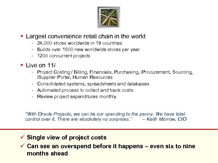  • Largest convenience retail chain in the world - 24, 000 stores worldwide