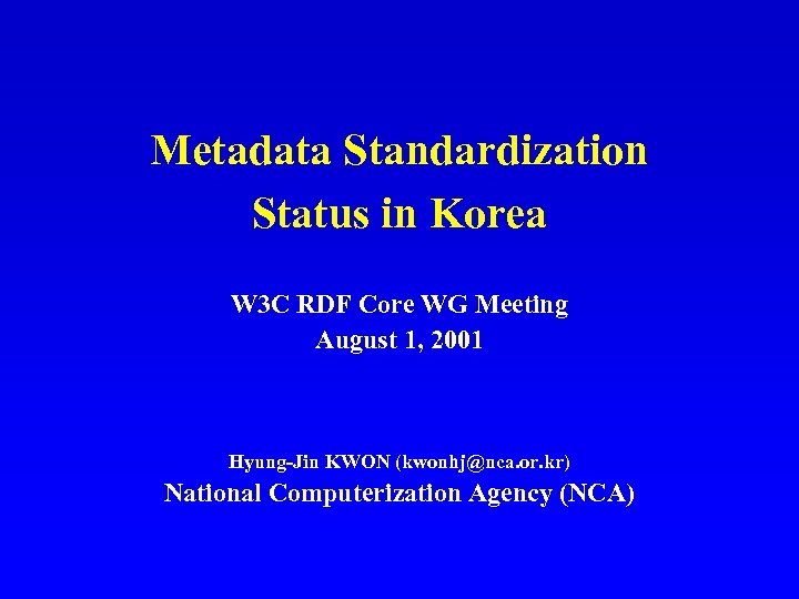 Metadata Standardization Status in Korea W 3 C RDF Core WG Meeting August 1,