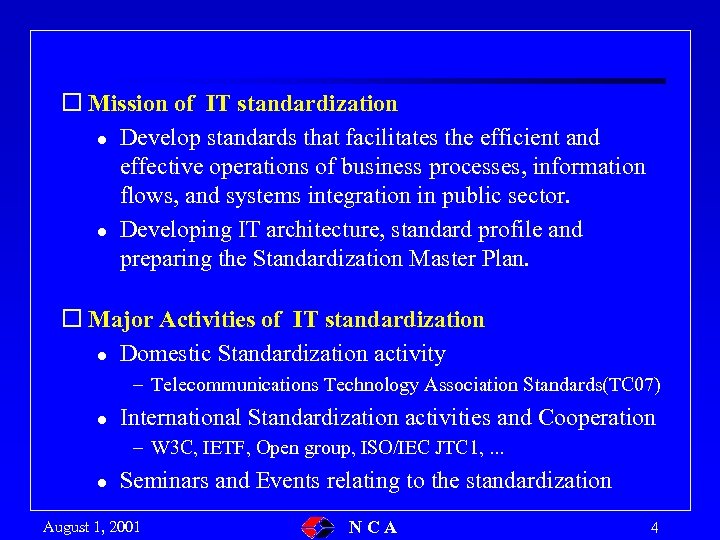 o Mission of IT standardization l Develop standards that facilitates the efficient and effective