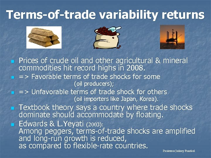 Terms-of-trade variability returns n Prices of crude oil and other agricultural & mineral commodities