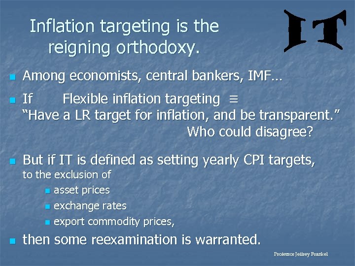Inflation targeting is the reigning orthodoxy. n n n Among economists, central bankers, IMF…