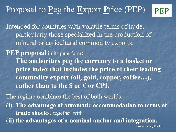 Proposal to Peg the Export Price (PEP) PEP Intended for countries with volatile terms