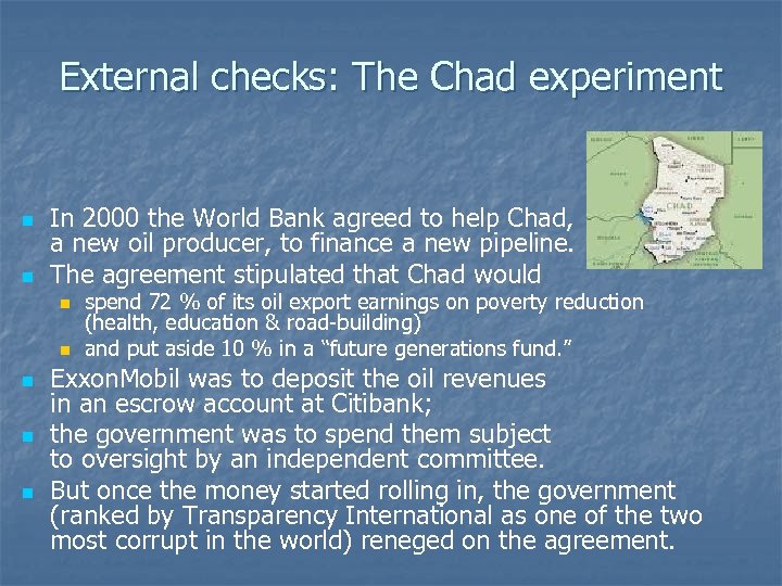 External checks: The Chad experiment n n In 2000 the World Bank agreed to